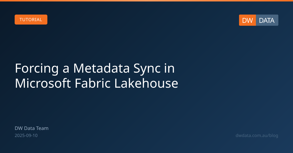Forcing a Metadata Sync in Microsoft Fabric Lakehouse | DW Data